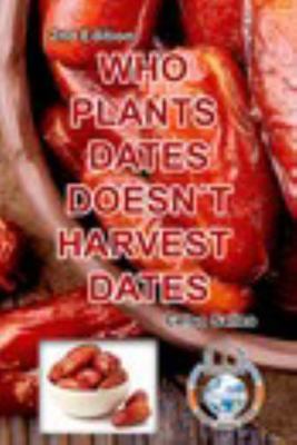 Paperback WHO PLANTS DATES, DOESN't HARVEST DATES - Celso Salles - 2nd Edition Book