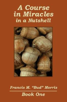 A Course in Miracles - in a Nutshell 0977721906 Book Cover
