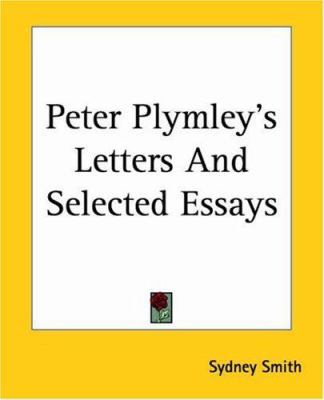 Peter Plymley's Letters And Selected Essays 1419141074 Book Cover