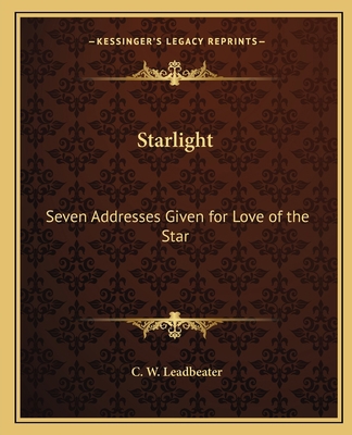 Starlight: Seven Addresses Given for Love of th... 116256153X Book Cover