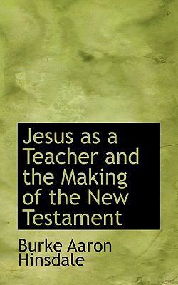 Jesus as a Teacher and the Making of the New Te... 1116781328 Book Cover