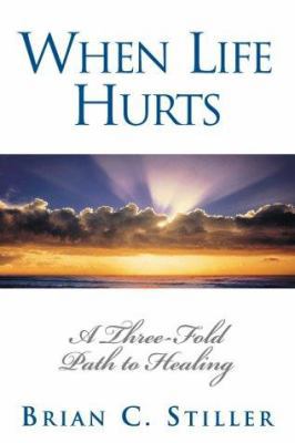 When Life Hurts: A Three-Fold Path to Healing 0006386679 Book Cover