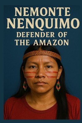 Nemonte Nenquimo: Defender of The Amazon B0F74LL7JD Book Cover