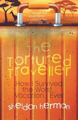 The Tortured Traveller: How I Survived the Wors... 199068839X Book Cover