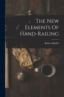 The New Elements Of Hand-railing 1016628447 Book Cover