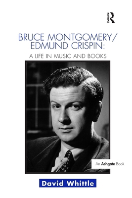 Bruce Montgomery/Edmund Crispin: A Life in Musi... 1138252220 Book Cover