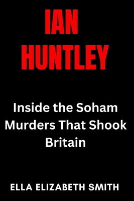 Ian Huntley: Inside the Soham Murders That Shoo... B0FJWRB7VH Book Cover