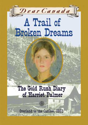 A Trail of Broken Dreams: The Gold Rush Diary o... 0439974054 Book Cover