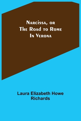 Narcissa, or the Road to Rome; In Verona 9356705992 Book Cover