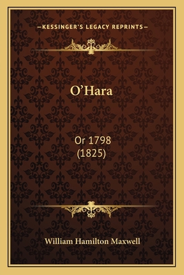 O'Hara: Or 1798 (1825) 1167027809 Book Cover