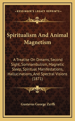 Spiritualism and Animal Magnetism: A Treatise o... 1164971700 Book Cover