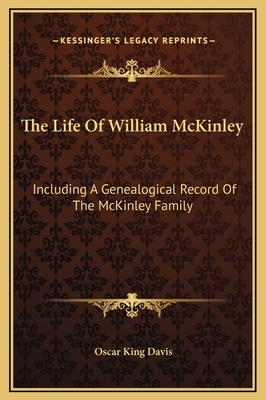 The Life Of William McKinley: Including A Genea... 116926087X Book Cover