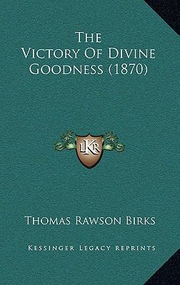 The Victory of Divine Goodness (1870) 1165212986 Book Cover