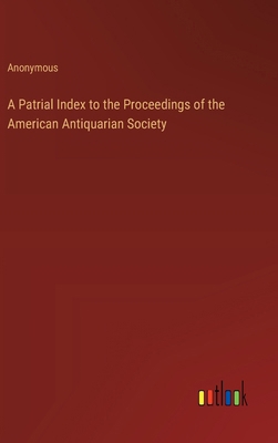 A Patrial Index to the Proceedings of the Ameri... 3385359732 Book Cover