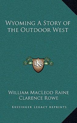 Wyoming A Story of the Outdoor West 1163334405 Book Cover