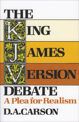 The King James Version Debate: A Plea for Realism B0028QE5SM Book Cover