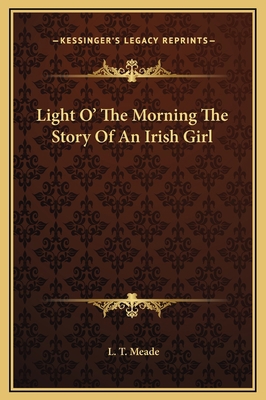 Light O' The Morning The Story Of An Irish Girl 1169304419 Book Cover