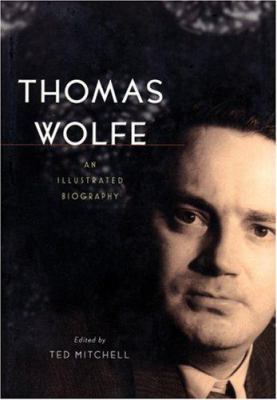 Thomas Wolfe: An Illustrated Biography 1933648104 Book Cover