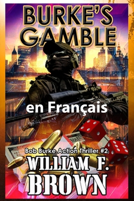 Burke's Gamble, en français: Bob Burke Suspense... [French] B0CVJWPTJ4 Book Cover
