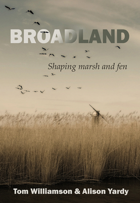 Broadland: Shaping Marsh and Fen 1912260670 Book Cover