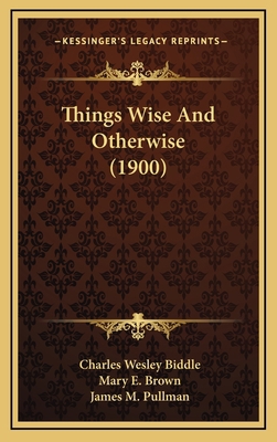 Things Wise and Otherwise (1900) 1165210762 Book Cover