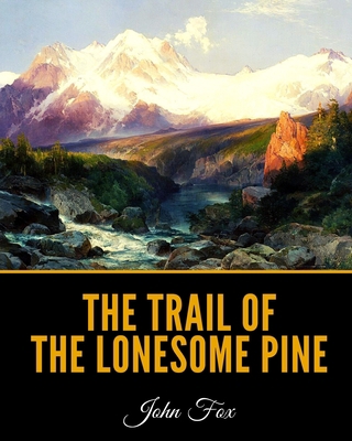 The Trail of the Lonesome Pine B08JF5HQNR Book Cover