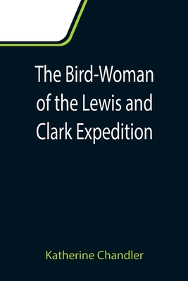 The Bird-Woman of the Lewis and Clark Expedition 9355111401 Book Cover