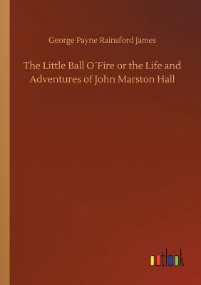 The Little Ball O´Fire or the Life and Adventur... 3734011507 Book Cover