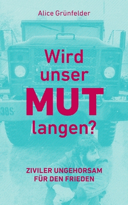 Wird unser Mut langen?: Ziviler Ungehorsam für ... [German] 375041744X Book Cover