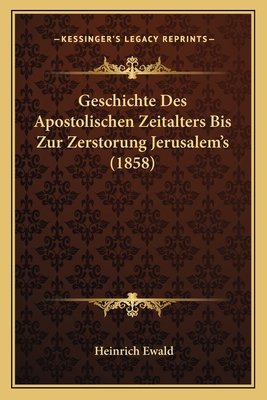Geschichte Des Apostolischen Zeitalters Bis Zur... [German] 116581966X Book Cover