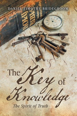 The Key of Knowledge: The Spirit of Truth            Book Cover