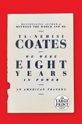We Were Eight Years in Power: An American Tragedy [Large Print] 0525624511 Book Cover