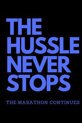 The Hussle Never Stops the Marathon Continues: ... 109378993X Book Cover