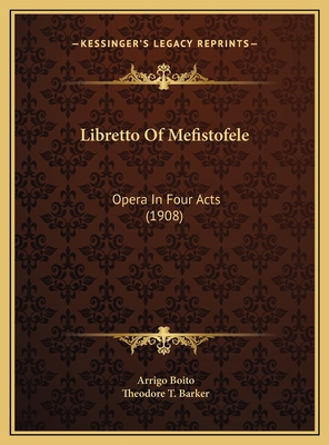 Libretto Of Mefistofele: Opera In Four Acts (1908) 1169491472 Book Cover