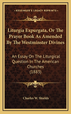 Liturgia Expurgata, Or The Prayer Book As Amend... 1165446642 Book Cover