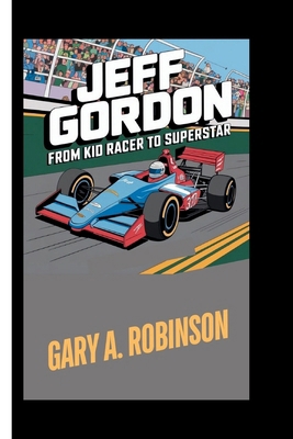 Jeff Gordon: From Kid Racer to Superstar B0DJ5CKWMF Book Cover