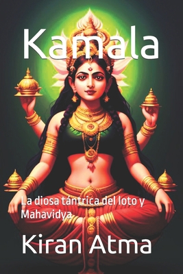 Kamala: La diosa tántrica del loto y Mahavidya [Spanish] B0CWDWBDNW Book Cover