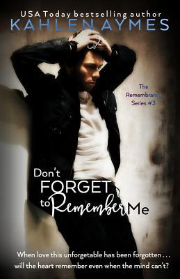 Don't Forget to Remember Me: The Remembrance Se... 1938701062 Book Cover