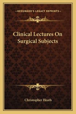 Clinical Lectures On Surgical Subjects 1163295701 Book Cover