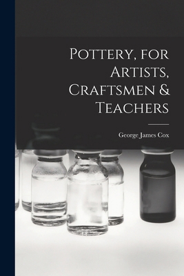 Pottery, for Artists, Craftsmen & Teachers 1017974330 Book Cover