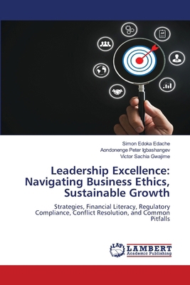 Leadership Excellence: Navigating Business Ethi... 3659961949 Book Cover