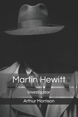Martin Hewitt: Investigator 1711739456 Book Cover