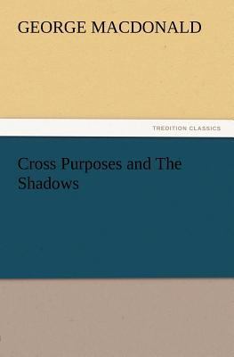 Cross Purposes and the Shadows 3847229931 Book Cover