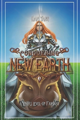 Conquering New Earth: A LitRPG Fantasy B0BFV1TSLP Book Cover