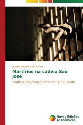 Martírios na cadeia São José [Portuguese] 363969015X Book Cover