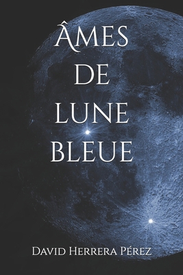 Âmes de lune bleue [French] 1520872496 Book Cover