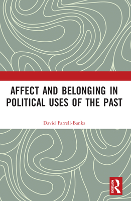 Affect and Belonging in Political Uses of the Past 1032112638 Book Cover