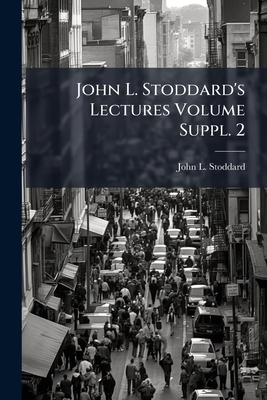 John L. Stoddard's lectures Volume Suppl. 2 1171790252 Book Cover