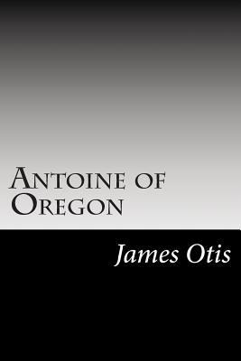 Antoine of Oregon 1502509156 Book Cover