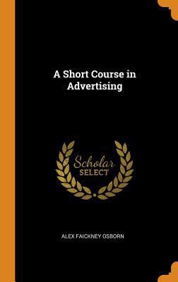 A Short Course in Advertising 0343874172 Book Cover